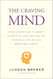 The Craving Mind: From Cigarettes to Smartphones to Love ?