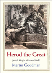 Herod the Great: Jewish King in a Roman World (Jewish Lives)