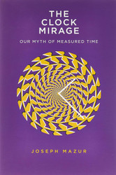 The Clock Mirage: Our Myth of Measured Time