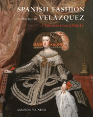 Spanish Fashion in the Age of Vel+ízquez: A Tailor at the Court of