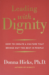 Leading with Dignity: How to Create a Culture That Brings Out the