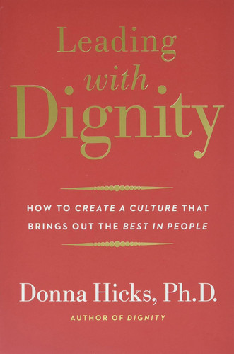Leading with Dignity: How to Create a Culture That Brings Out the