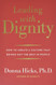 Leading with Dignity: How to Create a Culture That Brings Out the