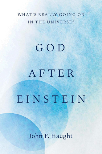 God after Einstein: Whats Really Going On in the Universe?