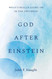 God after Einstein: Whats Really Going On in the Universe?
