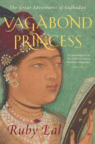 Vagabond Princess: The Great Adventures of Gulbadan Vagabond Princess: The Great Adventures of Gulbadan