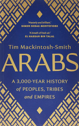 Arabs: A 3 000-Year History of Peoples Tribes and Empires