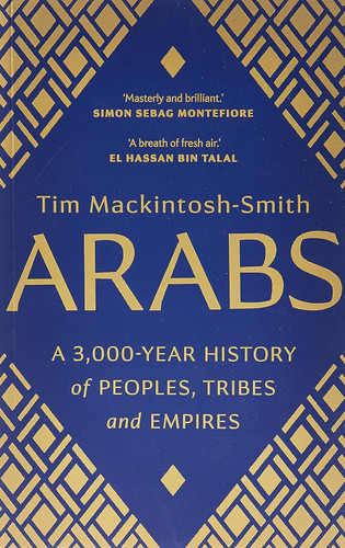Arabs: A 3 000-Year History of Peoples Tribes and Empires
