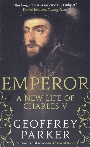 Emperor: A New Life of Charles V Emperor: A New Life of Charles V