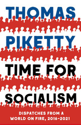 Time for Socialism: Dispatches from a World on Fire 2016-2021