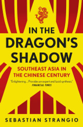 In the Dragon's Shadow: Southeast Asia in the Chinese Century