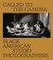 Called to the Camera: Black American Studio Photographers