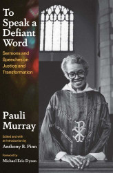 To Speak a Defiant Word: Sermons and Speeches on Justice and