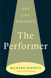 The Performer: Art Life Politics