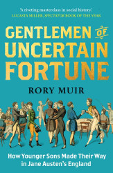 Gentlemen of Uncertain Fortune: How Younger Sons Made Their Way in
