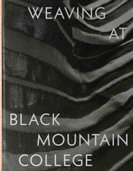 Weaving at Black Mountain College: Anni Albers Trude Guermonprez and