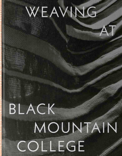 Weaving at Black Mountain College: Anni Albers Trude Guermonprez and