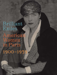 Brilliant Exiles: American Women in Paris 1900-1939