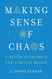 Making Sense of Chaos: A Better Economics for a Better World