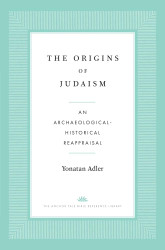 The Origins of Judaism: An Archaeological-Historical Reappraisal