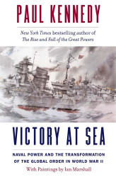 Victory at Sea: Naval Power and the Transformation of the Global