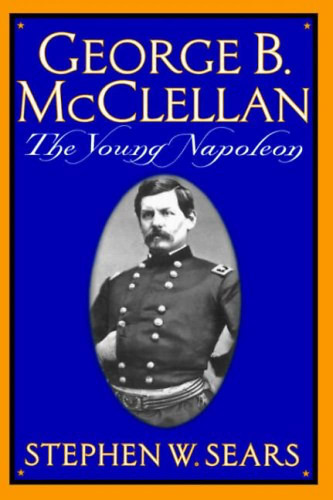 George B. Mcclellan: The Young Napoleon