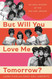 But Will You Love Me Tomorrow?