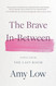 The Brave In-Between: Notes from the Last Room