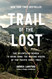 Trail of the Lost: The Relentless Search to Bring Home the Missing