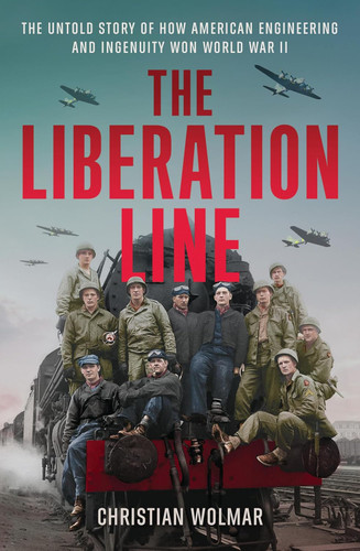 The Liberation Line: The Untold Story of How American Engineering and