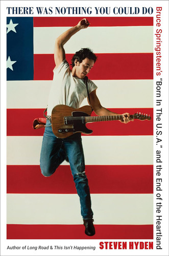 There Was Nothing You Could Do: Bruce Springsteen's Born In The