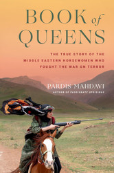 Book of Queens: The True Story of the Middle Eastern Horsewomen Who