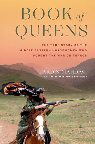 Book of Queens: The True Story of the Middle Eastern Horsewomen Who