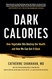 Dark Calories: How Vegetable Oils Destroy Our Health and How We Can