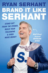 Brand It Like Serhant: Stand Out From the Crowd Build Your Following