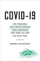 COVID-19: The Pandemic that Never Should Have Happened and How to