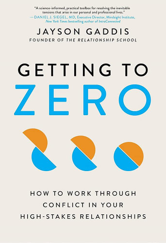Getting to Zero: How to Work Through Conflict in Your High-Stakes