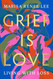 Grief Is Love: Living with Loss