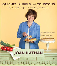 Quiches Kugels and Couscous: My Search for Jewish Cooking in France: