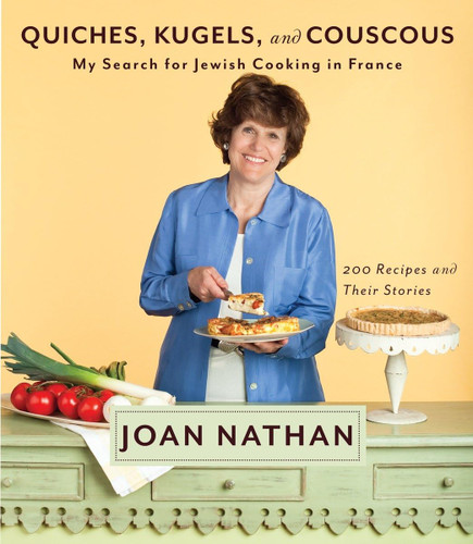 Quiches Kugels and Couscous: My Search for Jewish Cooking in France: