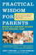 Practical Wisdom for Parents: Raising Self-Confident Children in the