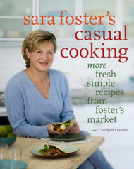 Sara Foster's Casual Cooking: More Fresh Simple Recipes from Foster's