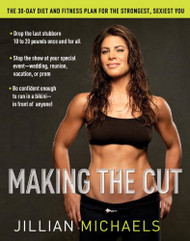 Making the Cut: The 30-Day Diet and Fitness Plan for the Strongest