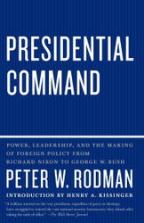 Presidential Command: Power Leadership and the Making of Foreign