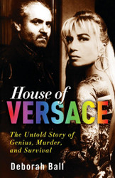 House of Versace: The Untold Story of Genius Murder and Survival