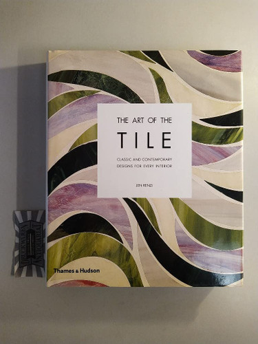 The Art of Tile: Designing with Time-Honored and New Tiles