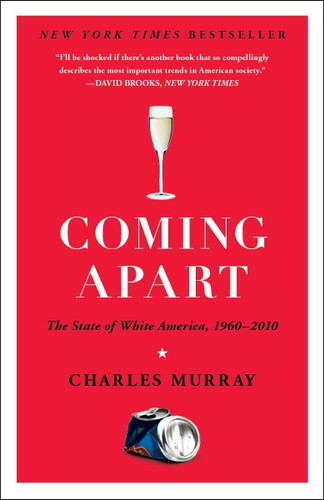 Coming Apart: The State of White America 1960-2010