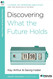 Discovering What the Future Holds: A 6-Week No-Homework Bible Study