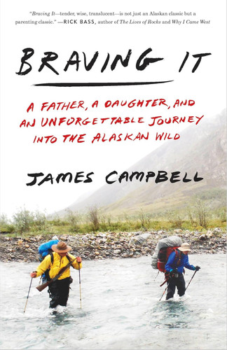 Braving It: A Father a Daughter and an Unforgettable Journey into the