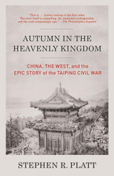 Autumn in the Heavenly Kingdom: China the West and the Epic Story of